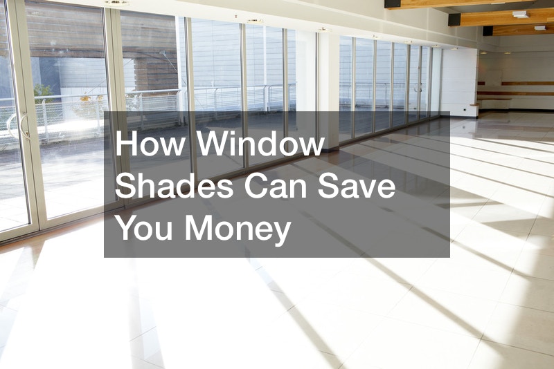 How Window Shades Can Save You Money