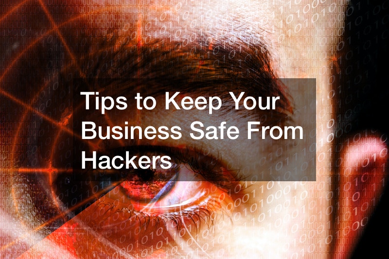 Tips to Keep Your Business Safe From Hackers